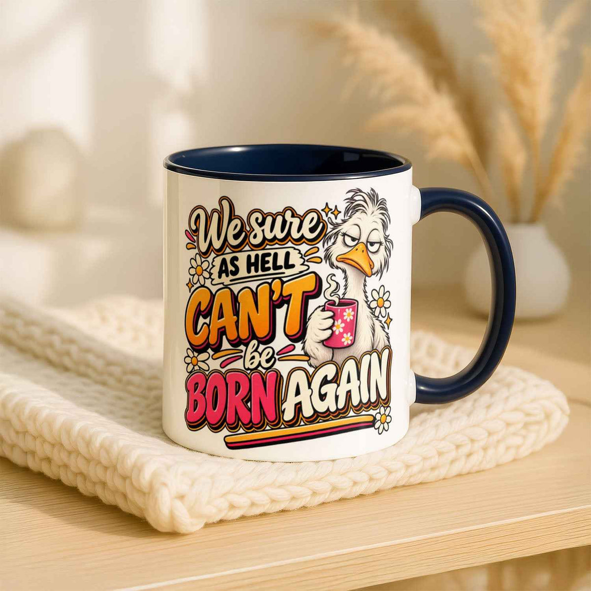 We Sure As Hell Can't Be Born Again Mug