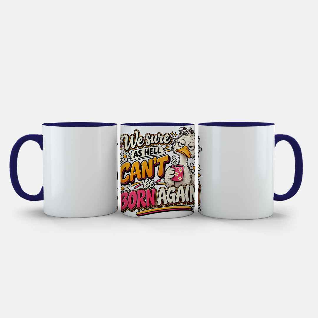 We Sure As Hell Can't Be Born Again Mug