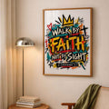 Walk By Faith Not By Sight - Biblical Graffiti Art Print