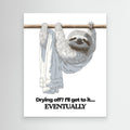 Funny Sloth Bathroom Wall Art Print – Eventually - Framed Pop Art