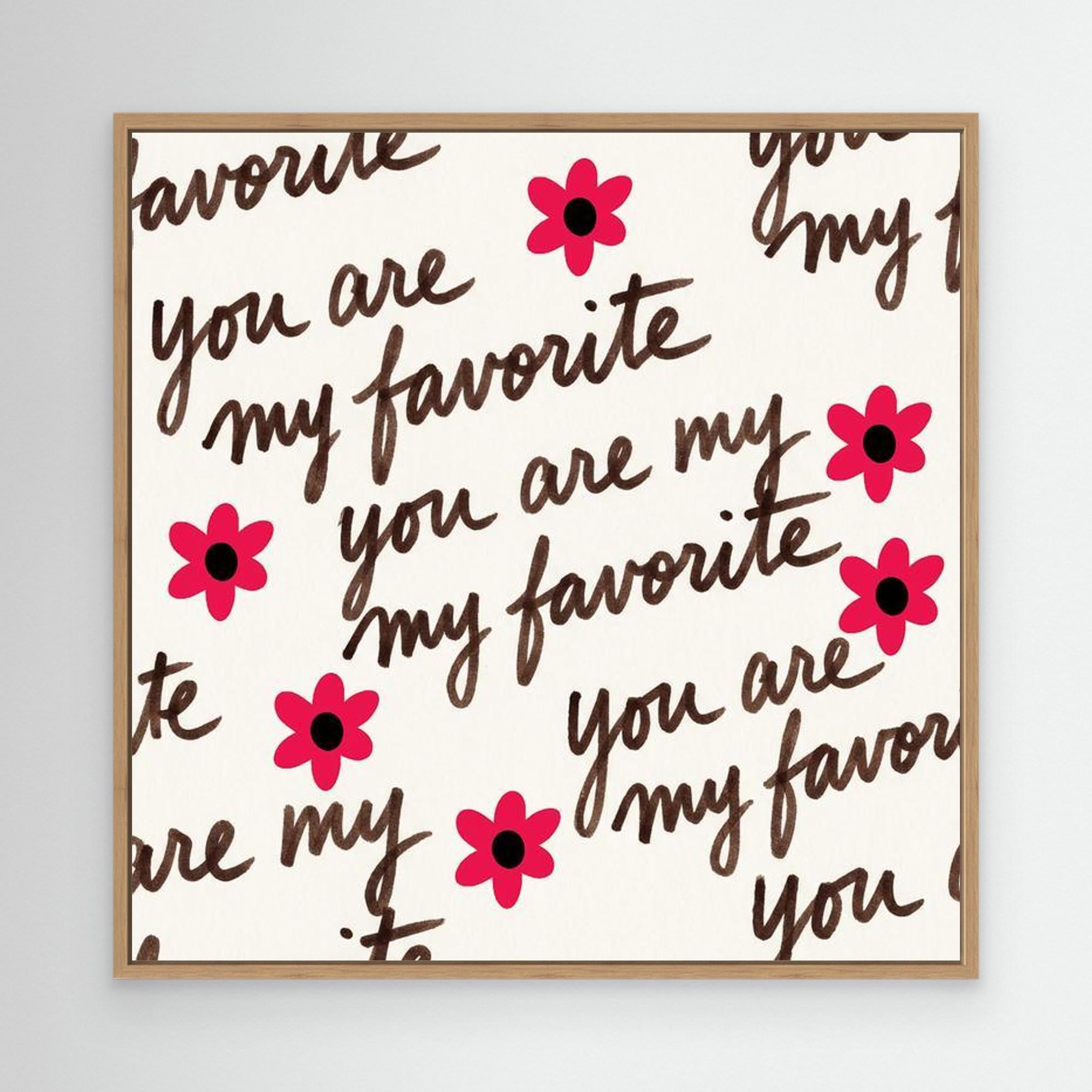 You Are My Favorite" Floral Script Wall Art | Framed Canvas - Framed Pop Art