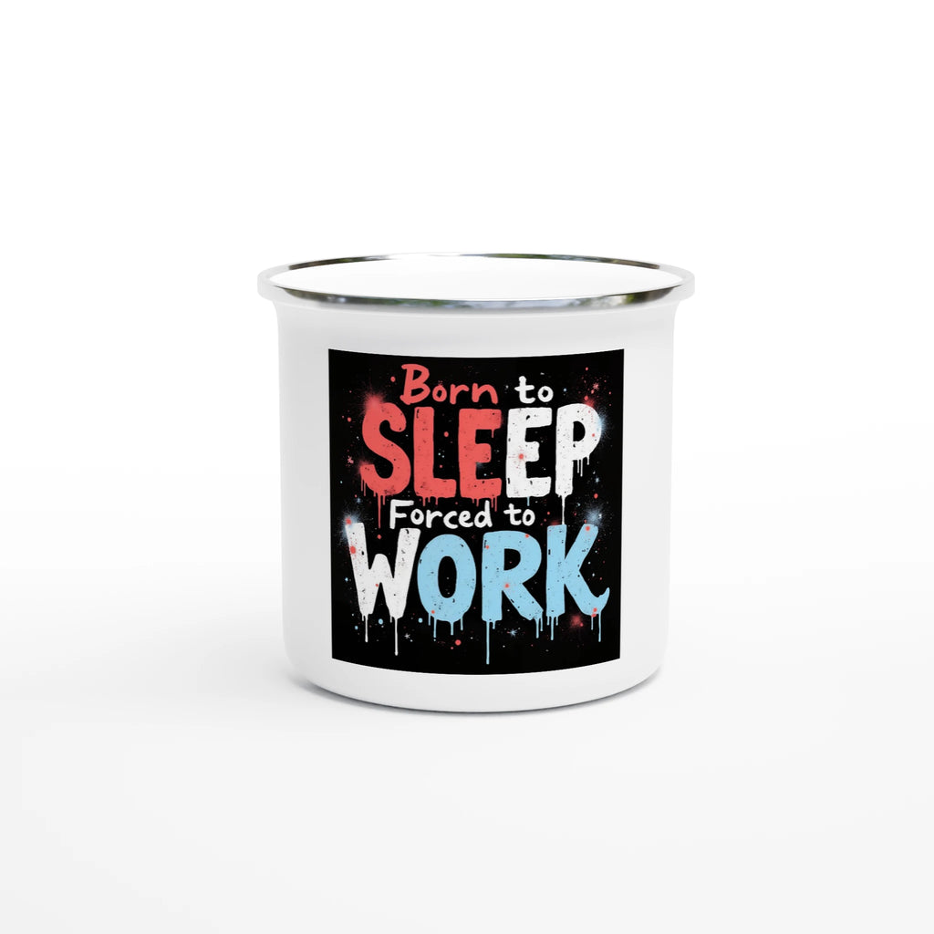 Born to Sleep Forced to Work Enamel Mug | Retro Camp Cup - Framed Pop Art