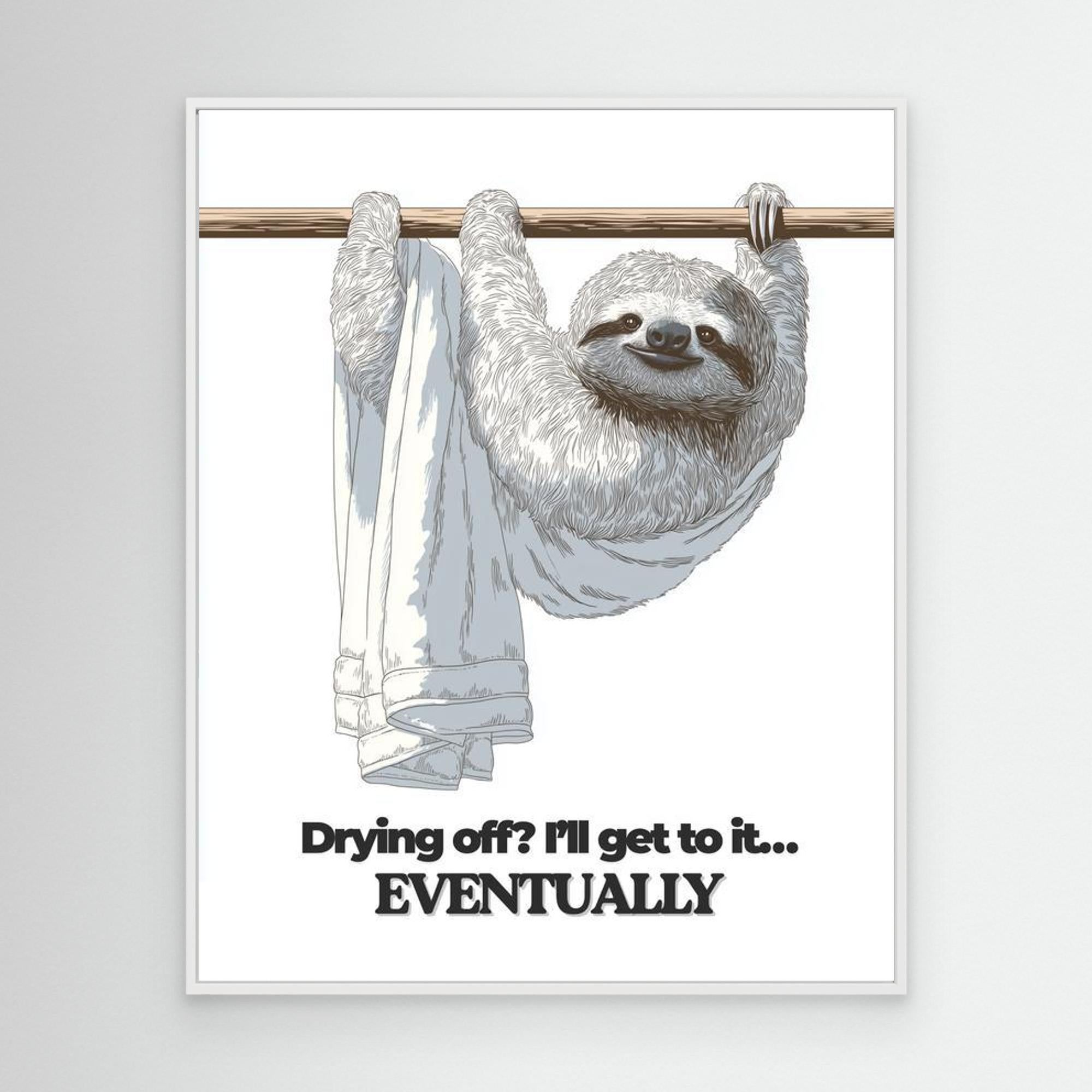 Funny Sloth Bathroom Wall Art Print – Eventually Quote