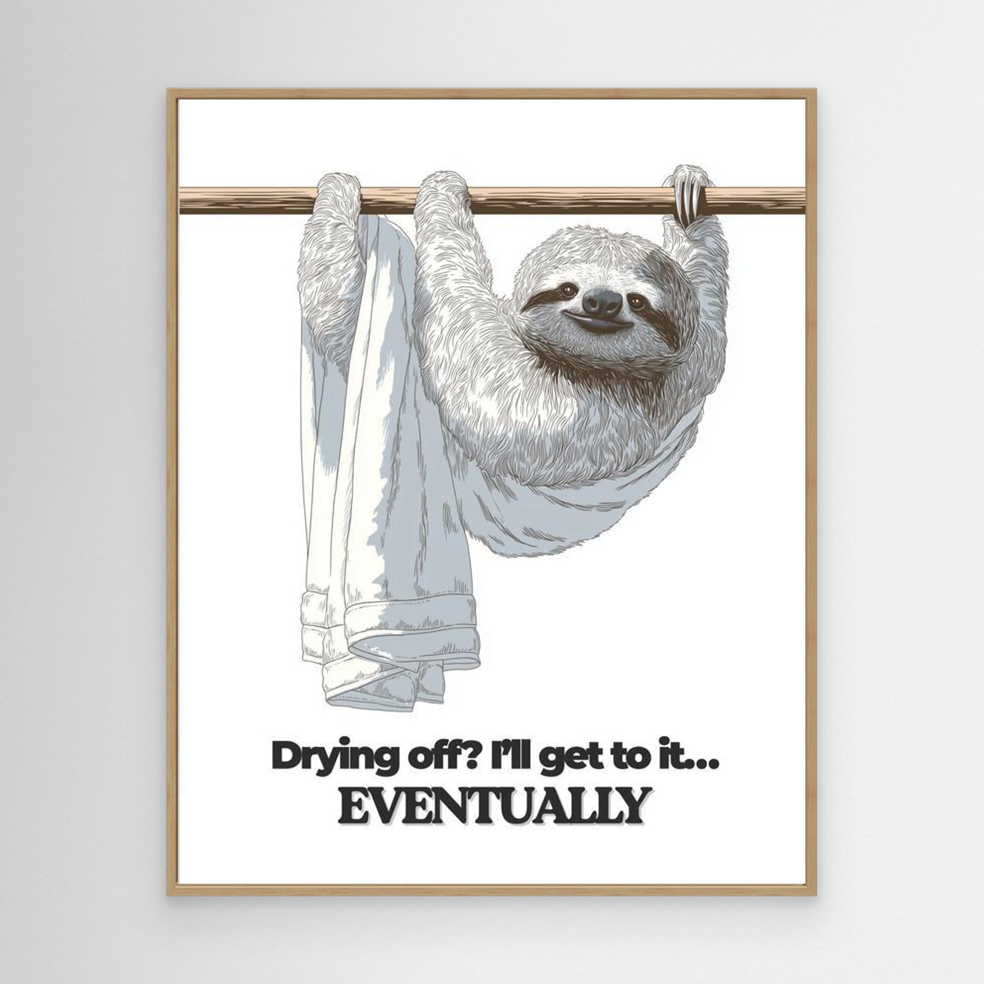 Funny Sloth Bathroom Wall Art Print – Eventually Quote