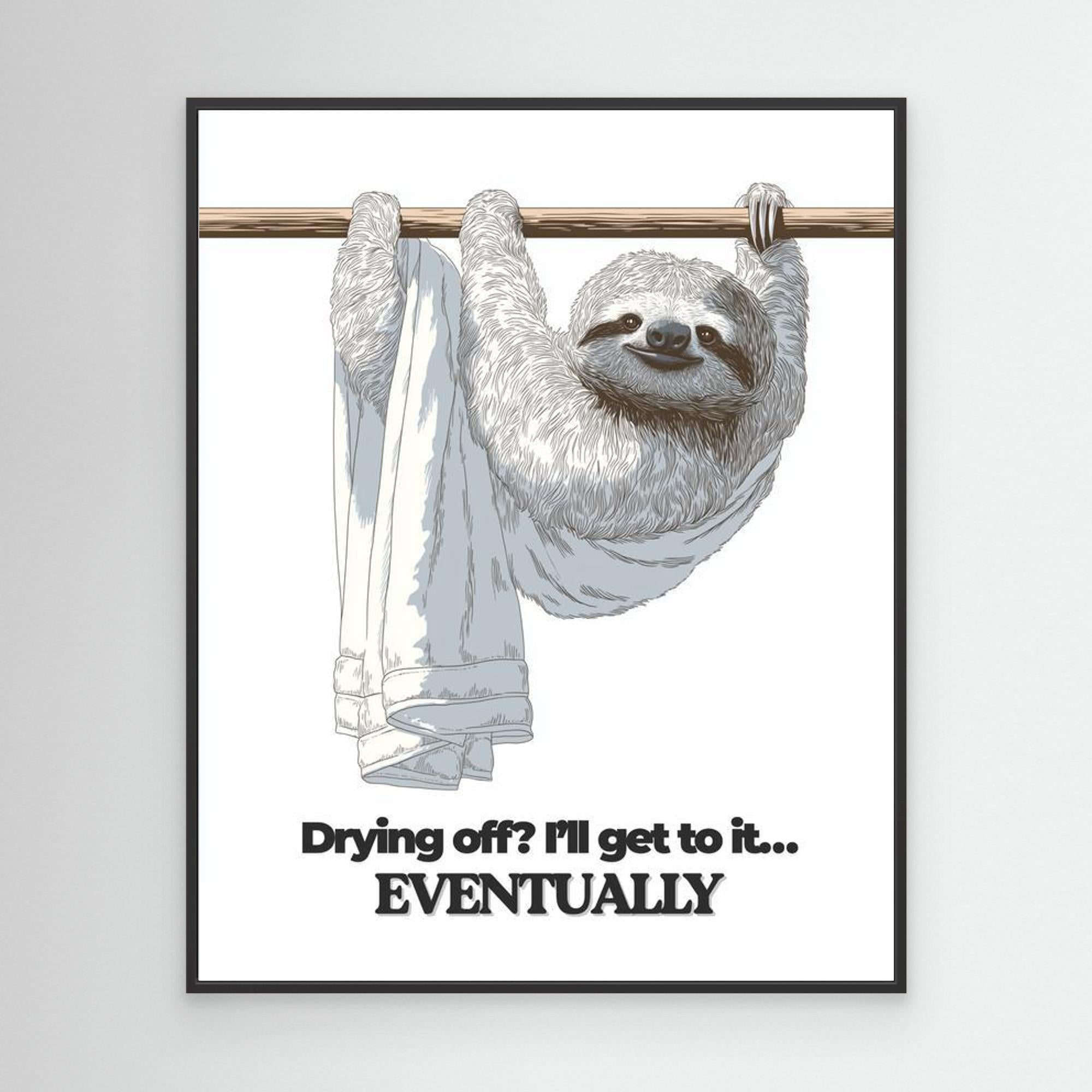 Funny Sloth Bathroom Wall Art Print – Eventually Quote