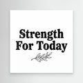 Strength For Today Framed Quote Print | Rustic Wall Art - Framed Pop Art